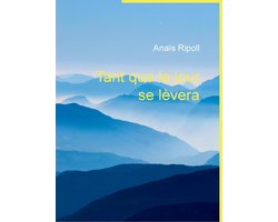 Tant que le jour se lèvera