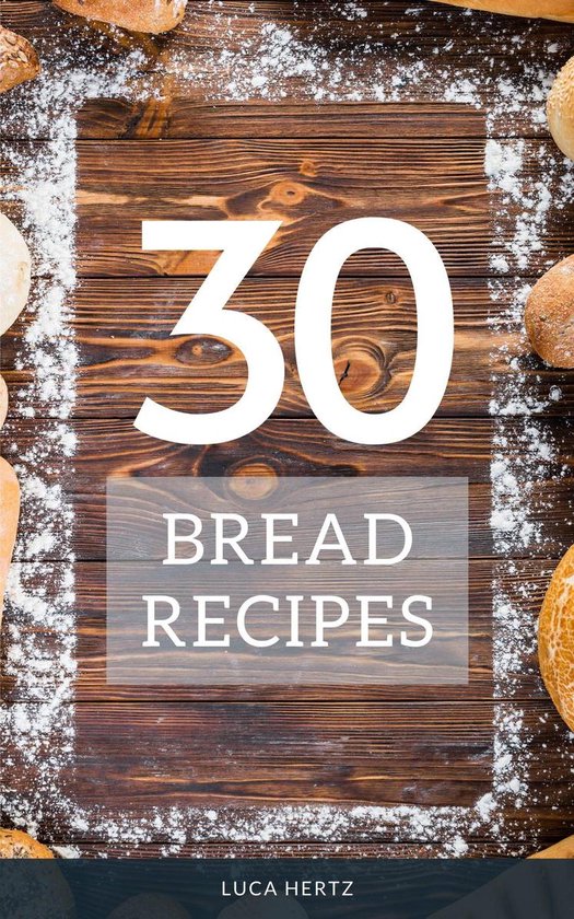 30 Bread Recipes