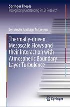 Springer Theses - Thermally-driven Mesoscale Flows and their Interaction with Atmospheric Boundary Layer Turbulence