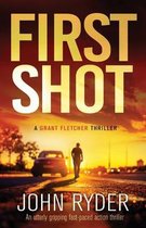 A Grant Fletcher Thriller- First Shot