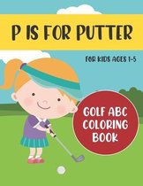P is for Putter