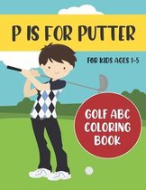 P is for Putter