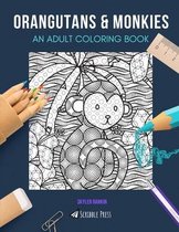 Orangutans & Monkies: AN ADULT COLORING BOOK