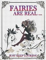 Fairies Are Real... Just Keep Looking