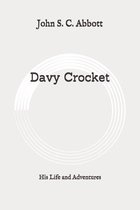 Davy Crocket: His Life and Adventures