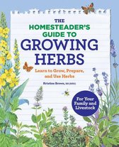 The Homesteader's Guide to Growing Herbs