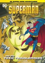 DC Super Hero Adventures- Superman and the Toxic Troublemaker