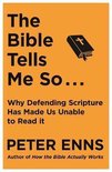 The Bible Tells Me So Why defending Scripture has made us unable to read it