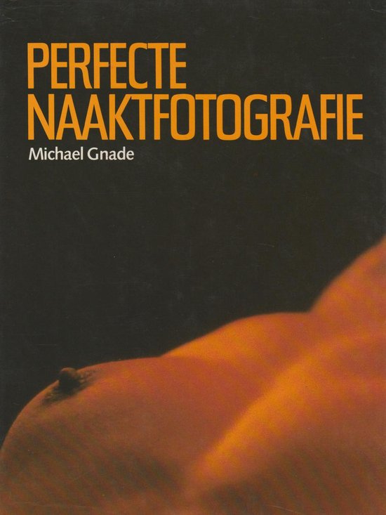 Perfecte naaktfotografie - ...