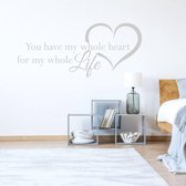 Muursticker You Have My Whole Heart For My Whole Life In Hart - Lichtgrijs - 120 x 52 cm - engelse teksten woonkamer slaapkamer