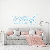 Muursticker In These Moments Time Stood Still -  Lichtblauw -  160 x 51 cm  -  alle muurstickers  woonkamer  engelse teksten - Muursticker4Sale