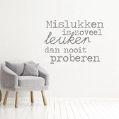 Muursticker Mislukken Is Zoveel Leuker Dan Nooit Proberen -  Donkergrijs -  100 x 73 cm  -  woonkamer  nederlandse teksten - Muursticker4Sale