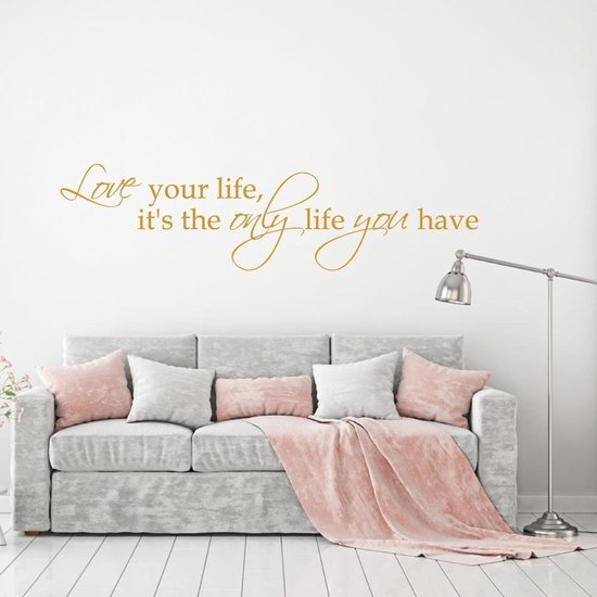 Muursticker Love Your Life, It’s The Only Life You Have. - Goud - 80 x 20 cm - alle muurstickers woonkamer slaapkamer