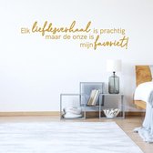 Muursticker Elk Liefdesverhaal Is Prachtig Maar De Onze Is Mijn Favoriet -  Goud -  120 x 32 cm  -  alle muurstickers  slaapkamer  woonkamer  nederlandse teksten - Muursticker4Sale