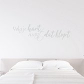 Muursticker Volg Je Hart Want Dat Klopt - Lichtgrijs - 120 x 35 cm - woonkamer slaapkamer nederlandse teksten