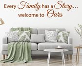 Muursticker Every Family Has A Story Welcome To Ours -  Bruin -  120 x 26 cm  -  woonkamer  engelse teksten  alle - Muursticker4Sale