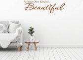 Muursticker Be Your Own Kind Of... Beautiful -  Bruin -  80 x 25 cm  -  woonkamer  slaapkamer  engelse teksten  alle - Muursticker4Sale