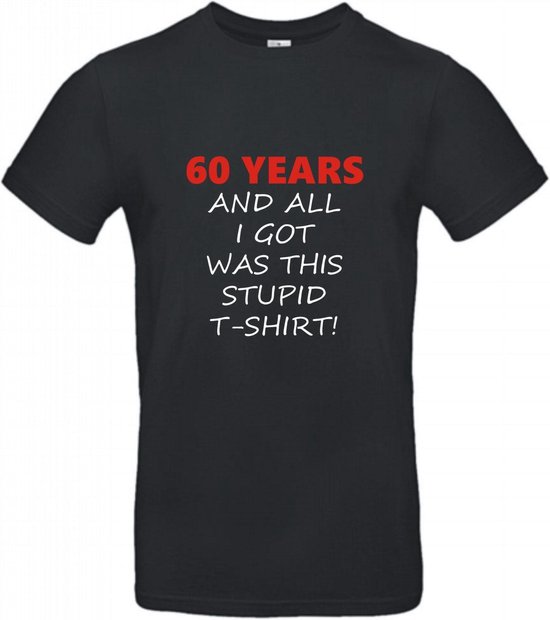 60 jaar verjaardag - T-shirt 60 years and all i got was this stupid - Maat L - Zwart - 60 jaar verjaardag - verjaardag shirt