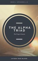 The Alpha Triad: The Project Genesis Files, Book 1