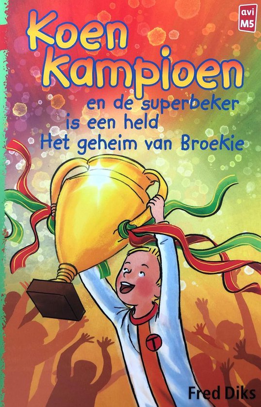 Boek "Koen Kampioen en de superbeker is een held - Het geheim van Broekie" met een jongen die een trofee vasthoudt.