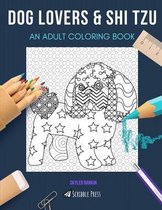 Dog Lovers & Shi Tzu: AN ADULT COLORING BOOK