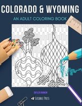 Colorado & Wyoming: AN ADULT COLORING BOOK