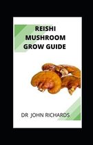 Reishi Mushroom Grow Guide