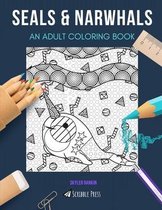 Seals & Narwhals: AN ADULT COLORING BOOK