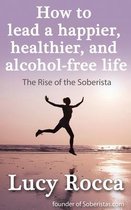 How to lead a happier, healthier, and alcohol-free life