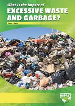 What Is the Impact of Excessive Waste and Garbage?