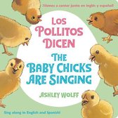 The Baby Chicks Are SingingLos Pollitos Dicen Sing Along in English and SpanishVamos a Cantar Junto en Ingles y Espanol