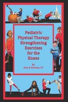 Pediatric Physical Therapy Strengthening Exercises- Pediatric Physical Therapy Strengthening Exercises for the Knees