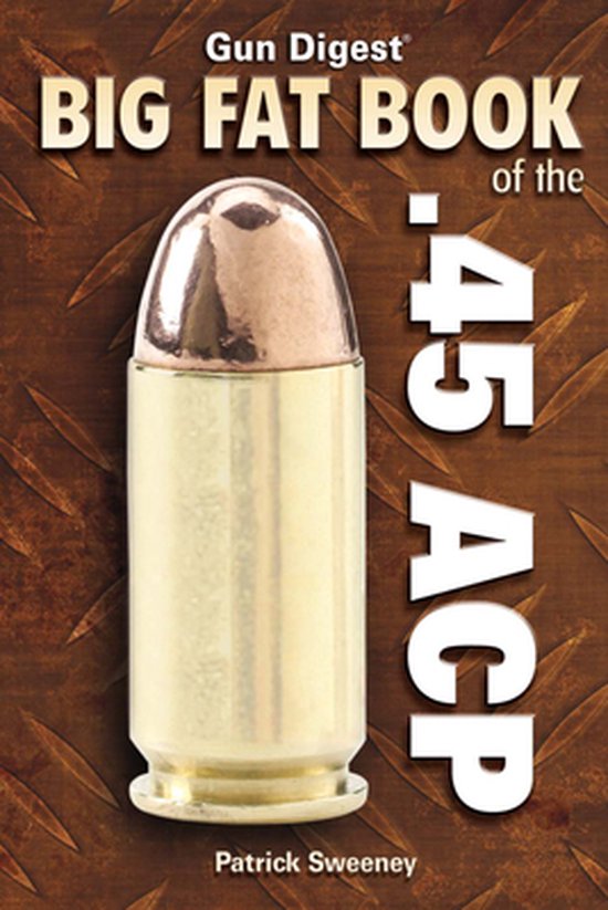 Gun Digest Big Fat Book of the .45 ACP - cover