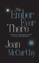 The Ember Ever There: Poems on Change, Grief, Growth, Recovery, and Rediscovery