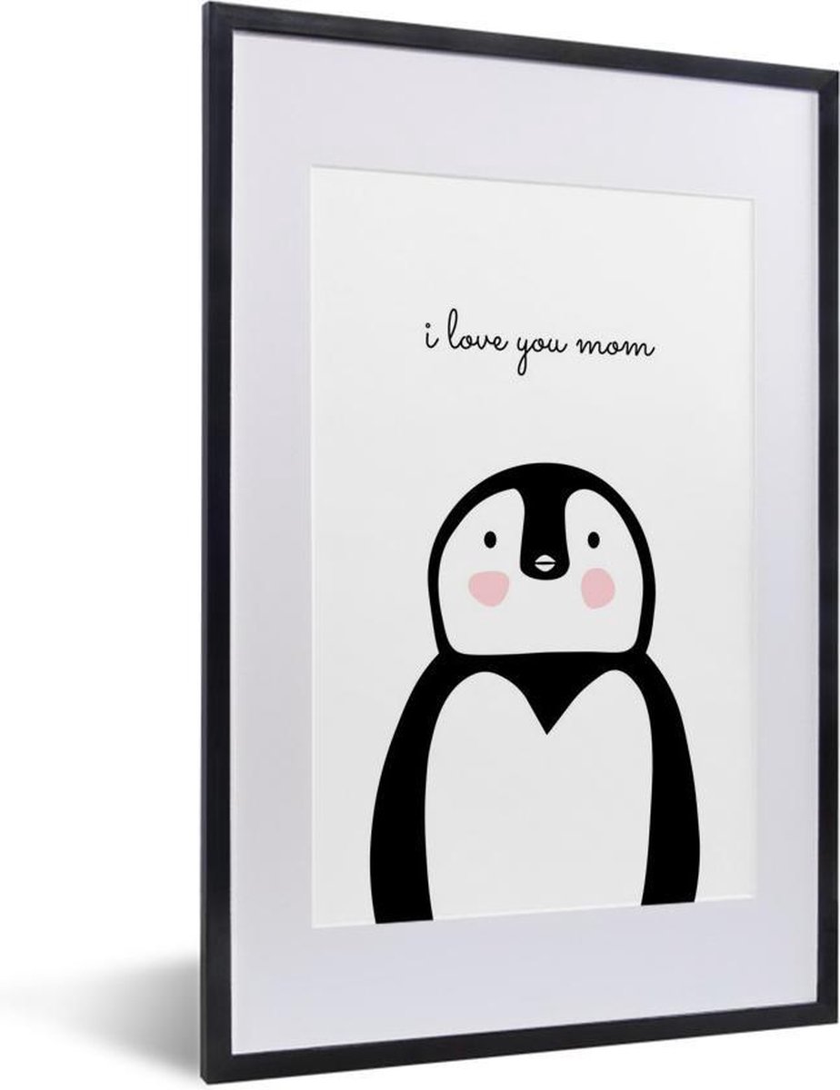 Foto in lijst - Quote voor Moederdag – i love you mom met pinguïn – wit fotolijst fotolijst 40x60 cm - Poster in lijst (Wanddecoratie woonkamer / slaapkamer)