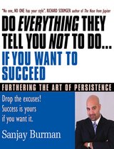 Do Everything They Tell You Not To Do If You Want to Succeed