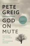 God on Mute Engaging the Silence of Unanswered Prayer