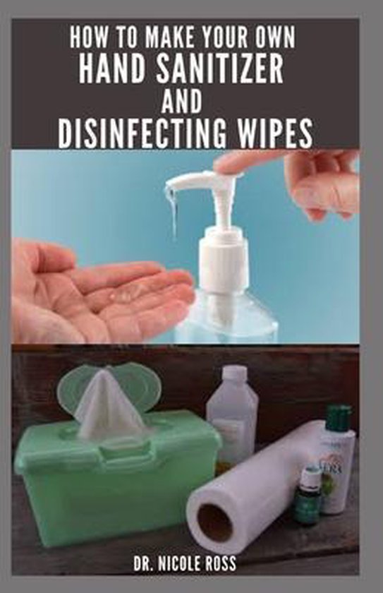 Bol Com How To Make Your Own Hand Sanitizer And Disinfecting Wipes Guide To Making Your Own