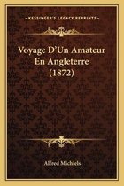 Voyage D'Un Amateur En Angleterre (1872)