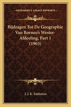 Bijdragen Tot de Geographie Van Borneo's Wester-Afdeeling, Part 1 (1903)