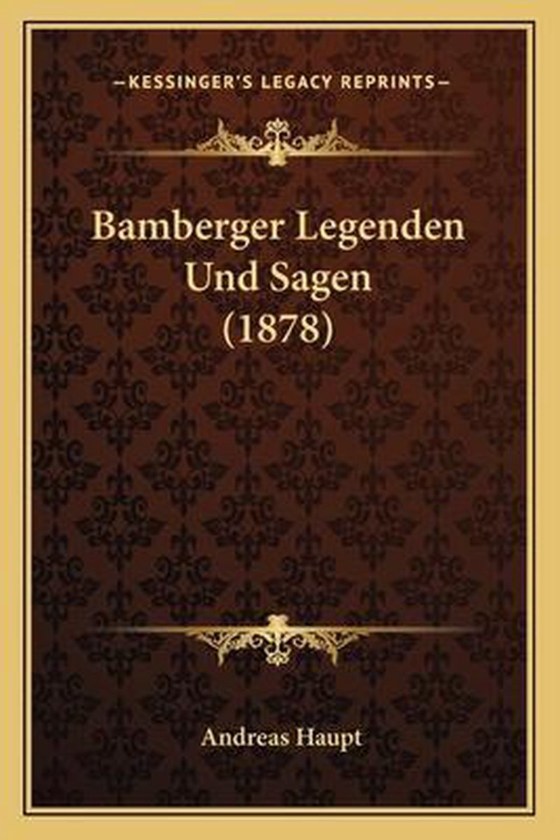 Bamberger Legenden Und Sagen (1878) van Andreas Haupt