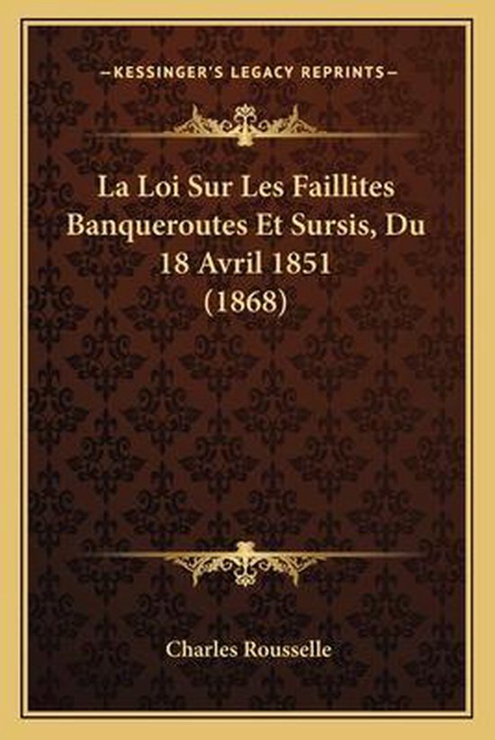 La Loi Sur Les Faillites Banqueroutes Et Sursis, Du 18 Avril ... - cover