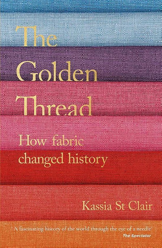 The Golden Thread How Fabric Changed History - cover