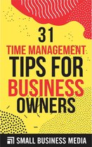 31 Time Management Tips For Business Owners