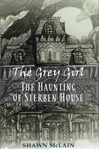 The Grey Girl 1 - The Grey Girl: The Haunting of Sterben House