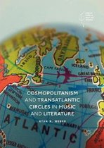 Palgrave Studies in Music and Literature- Cosmopolitanism and Transatlantic Circles in Music and Literature