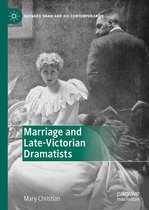 Bernard Shaw and His Contemporaries - Marriage and Late-Victorian Dramatists