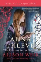 Anna of Kleve, the Princess in the Portrait Six Tudor Queens