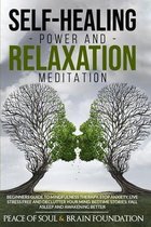 Self-Healing Power and Relaxation Meditation: Beginners Guide to Mindfulness Therapy. Stop Anxiety, Live Stress Free and Declutter Your Mind. Bedtime Stories