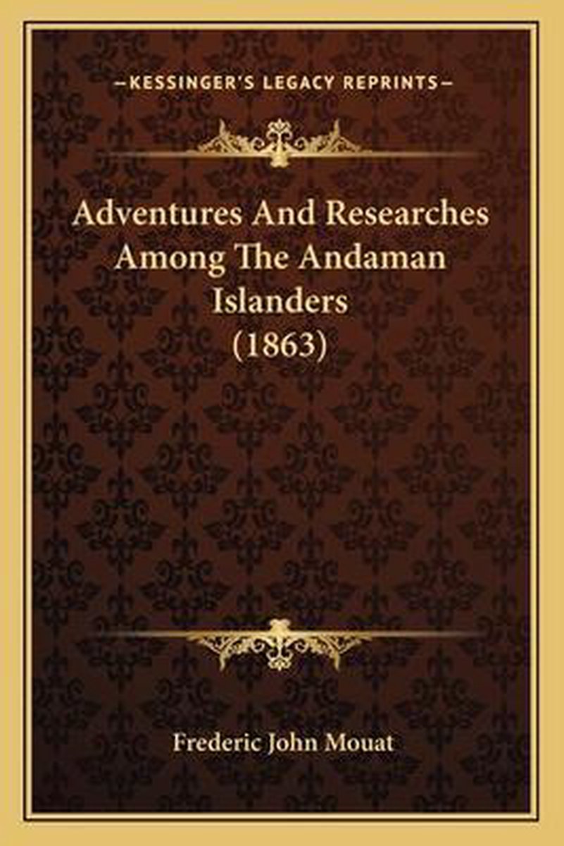 Adventures And Researches Among The Andaman Islanders (1863) van Frederic John Mouat